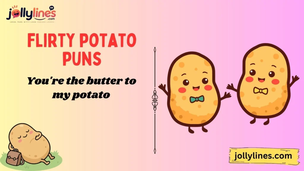 Cute Flirty Potato Puns