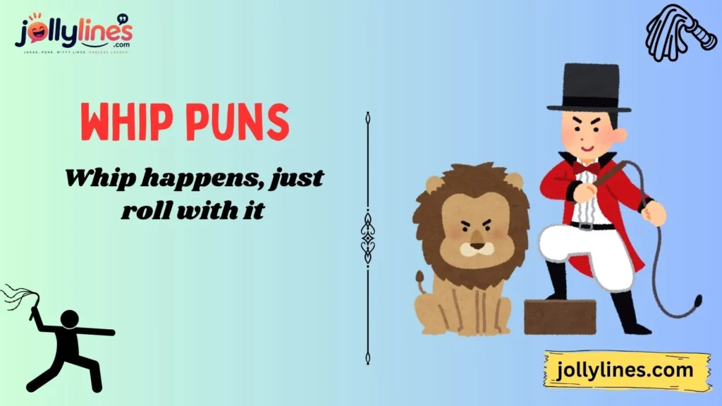 Funny Whip Puns