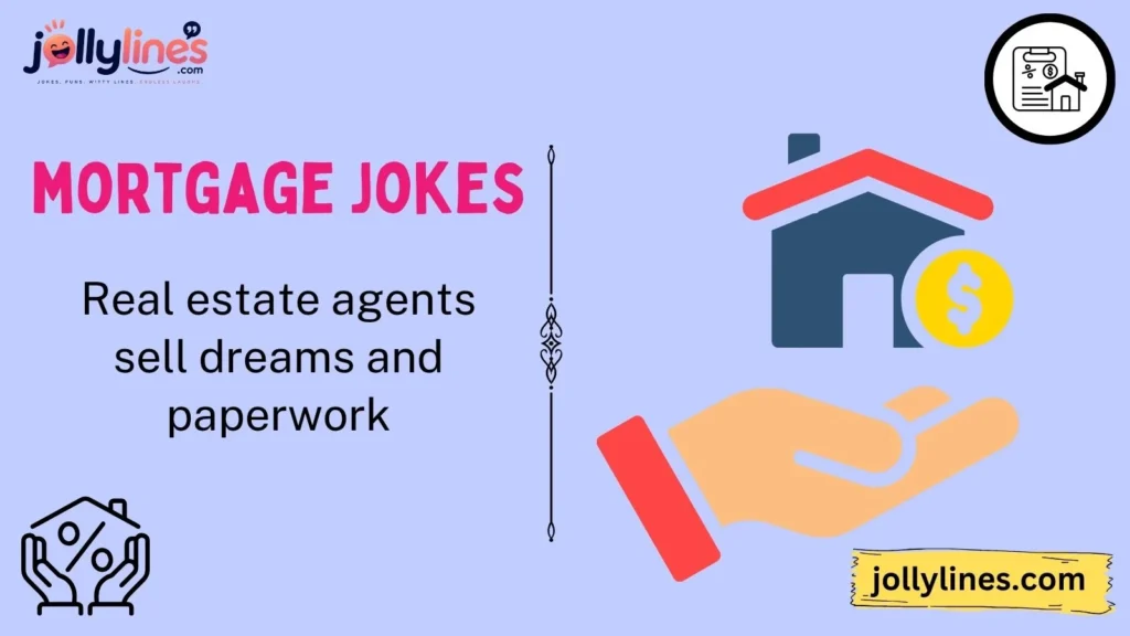 Real Estate Agent Mortgage Humor