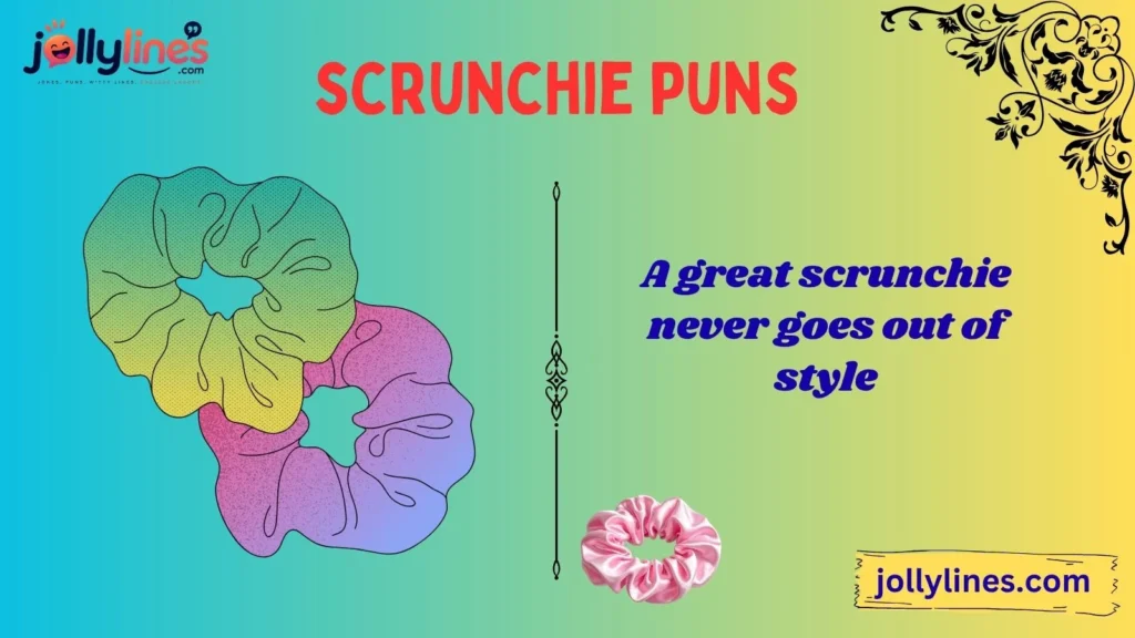 Scrunchie Puns for Hair Lovers